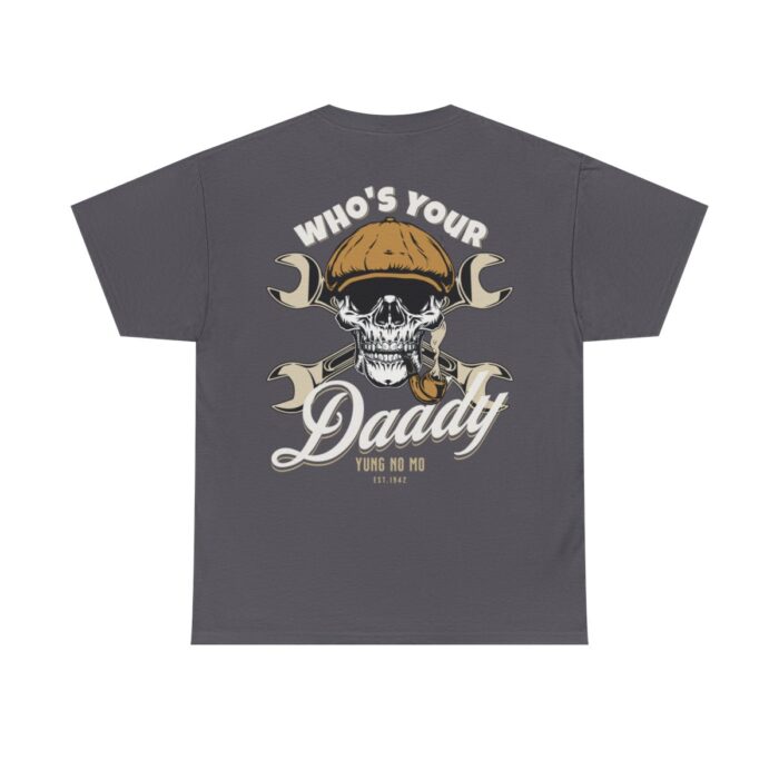 Who's Your Daddy Logo -Unisex Heavy Cotton Tee men's womans gift. - Image 85