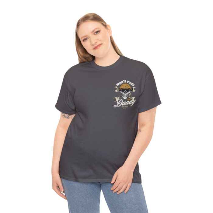 Who's Your Daddy Logo -Unisex Heavy Cotton Tee men's womans gift. - Image 88