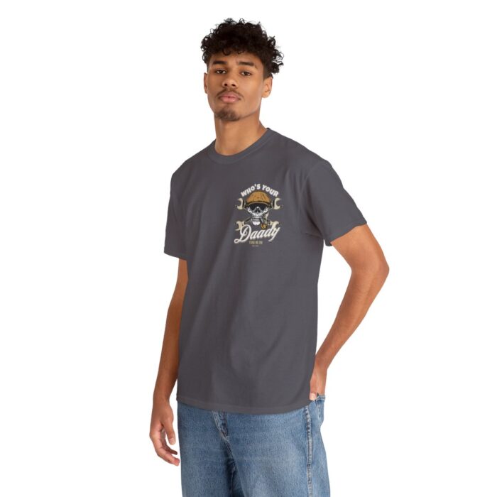 Who's Your Daddy Logo -Unisex Heavy Cotton Tee men's womans gift. - Image 90