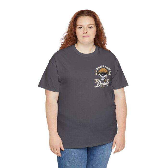 Who's Your Daddy Logo -Unisex Heavy Cotton Tee men's womans gift. - Image 91