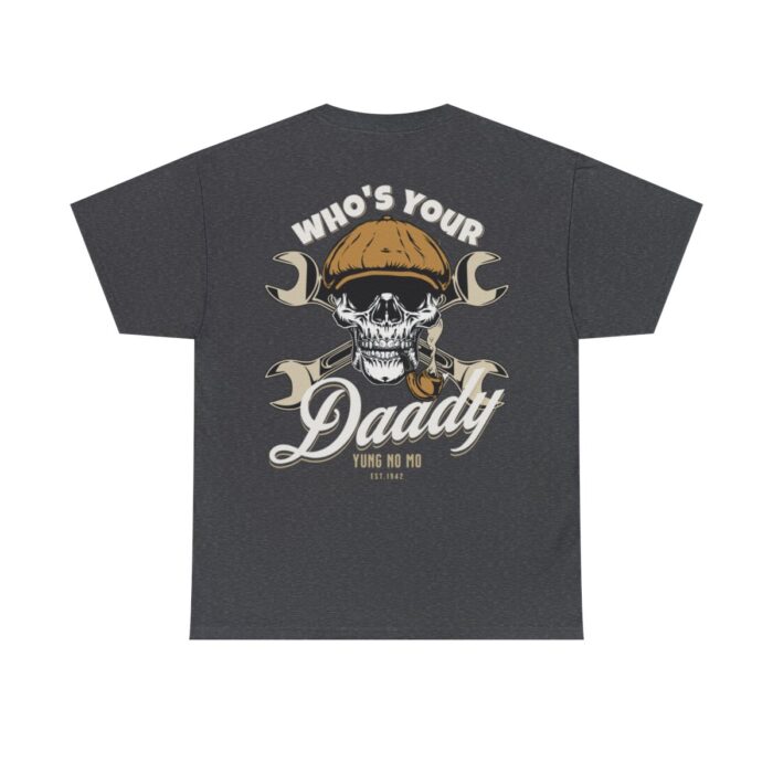 Who's Your Daddy Logo -Unisex Heavy Cotton Tee men's womans gift.