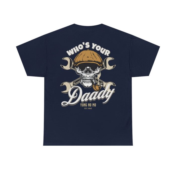 Who's Your Daddy Logo -Unisex Heavy Cotton Tee men's womans gift. - Image 97
