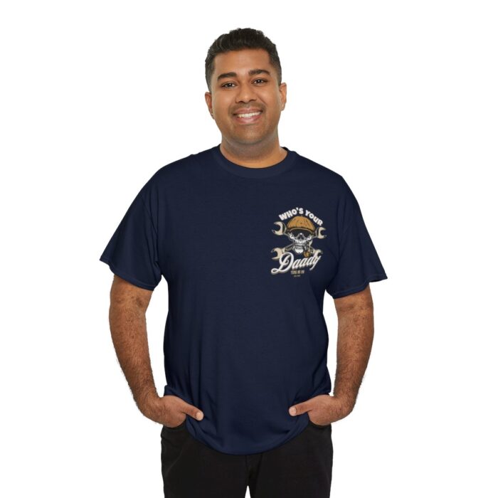 Who's Your Daddy Logo -Unisex Heavy Cotton Tee men's womans gift. - Image 104