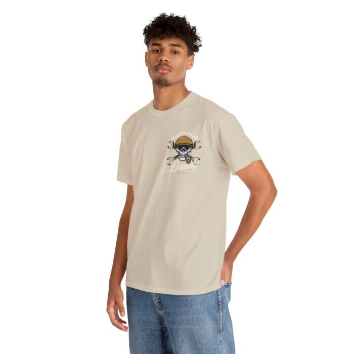 Who's Your Daddy Logo -Unisex Heavy Cotton Tee men's womans gift. - Image 42